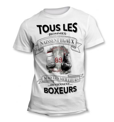 Tee-Shirt Tous les hommes naissent égaux mais les meilleurs deviennent Boxeur