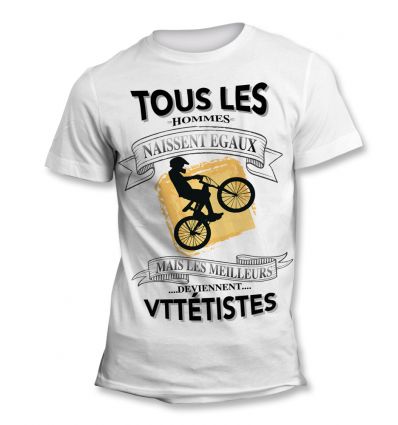 Tee-Shirt Tous les hommes naissent égaux mais les meilleurs deviennent Vttétiste 2