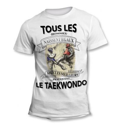 Tee-Shirt Tous les hommes naissent égaux mais les meilleurs deviennent Champion deTaekwondo