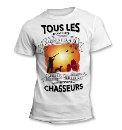 Tee-Shirt Tous les hommes naissent égaux mais les meilleurs deviennent Chasseur Canard 