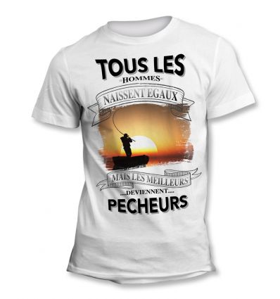 Tee-Shirt Tous les hommes naissent égaux mais les meilleurs deviennent Pêcheur Mer