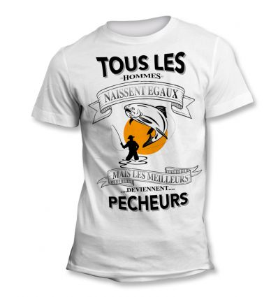 Tee-Shirt Tous les hommes naissent égaux mais les meilleurs deviennent Pêcheur Ligne