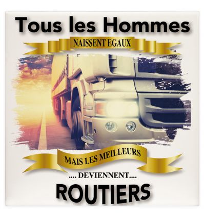 Plaque tous les hommes naissent égaux mais les meilleurs deviennent Routier Camion Blanc Bis